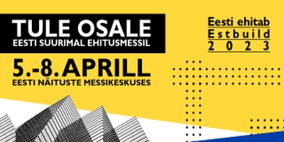 Suurim ehitusmess Eestis - 5.-8. aprillil Eesti Näituste messikeskuses